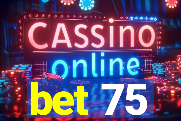 bet 75